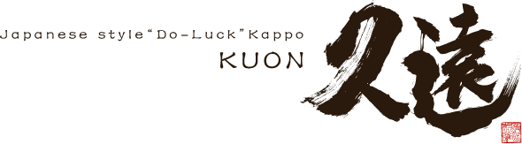 Japanese style‘’Do-Luck‘’kappo 久遠
